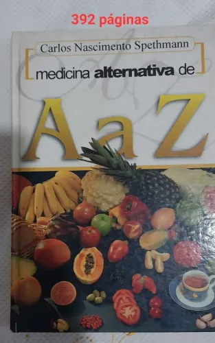 Livro Medicina Alternativa de A a Z. Capa Dura Com 392 Páginas. Ótimo Estado