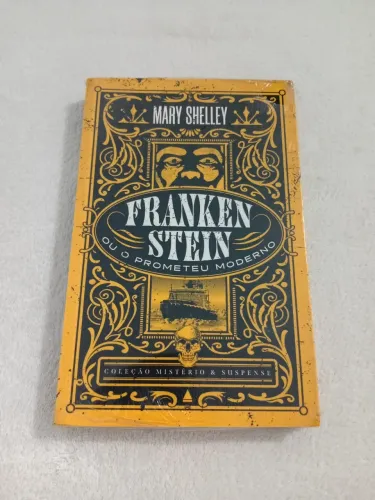 Frankenstein ou o Prometeu Moderno (Lacrado) - Edição Especial - Clássico de Mary Shelley