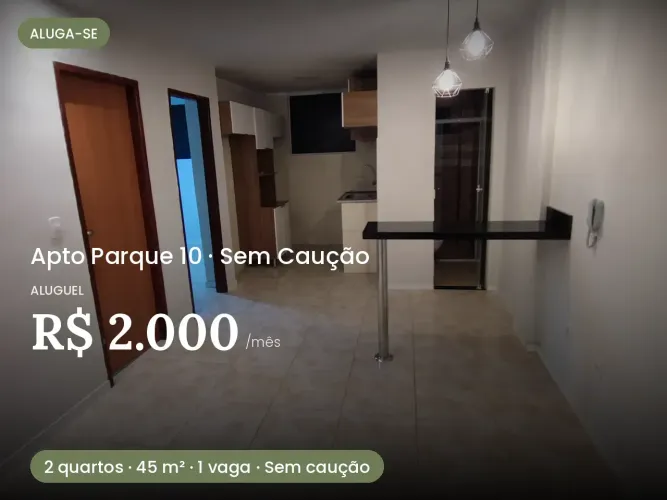 ALUGO APTO SEM CAUÇÃO - PARQUE 10 - SEMI-MOBILIADO