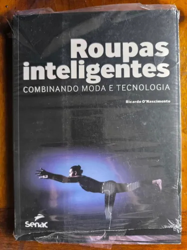 Livro Roupas Inteligentes Combinando Moda e Tecnologia - Ricardo Nascimento
