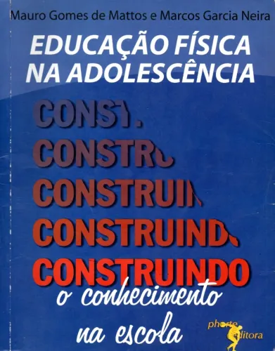 Livro - Educação Física na Adolescencia Construindo o Conhecimento na Escola /Mauro Gomes