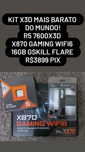 Kit Upgrade 7600x3d + X870 GAMING WIFI6 + 16GB GSKILL FLARE