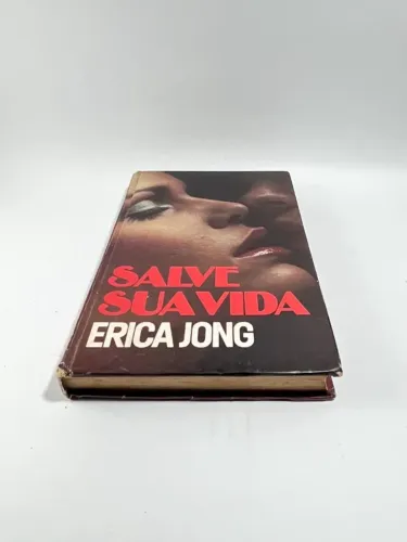 Livro Salve Sua Vida - Erica Jong (Capa Dura / Usado / Vintage)