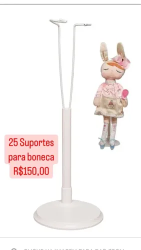 25 Suportes para Boneca - R$150,00