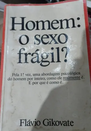 Homem O Sexo Frágil? - Flávio Gikovate 260n