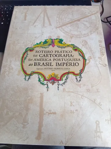Livro Roteiro prático de cartografia: da américa portuguesa ao Brasil império. 