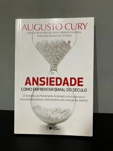 Ansiedade: Como Enfrentar o Mal do Século (Augusto Cury)
