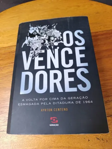 LIVRO OS VENCEDORES A VOLTA POR CIMA DA GERAÇÃO ESMAGADA PELA DITADURA AYRTON CENTENO 