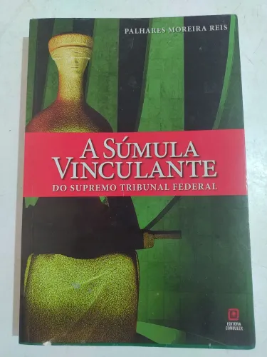 Livro A Súmula Vinculante do Supremo Tribunal Federal | Palhares Moreira Reis (Usado)