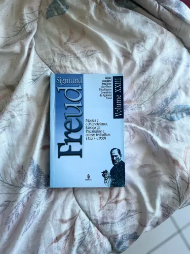 Sigmund Freud Moisés e o Monoteísmo, Esboço de Psicanálise e outros trabalhos (1937-1939)