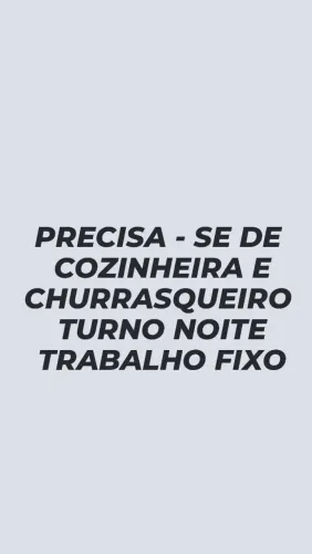 Preciso de cozinheira e churrasqueiro