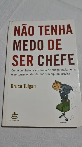 Livro: Não Tenha Medo de Ser Chefe - Bruce Tulgan