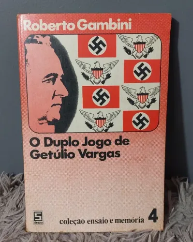 O Duplo Jogo de Getúlio Vargas