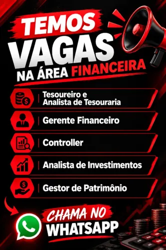 Vagas Abertas na Área Financeira! Chame no WhatsApp!