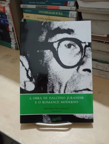 A obra de Dalcídio Jurandir e o romance moderno - Wenceslau Otero Alonso Jr. (Org.)