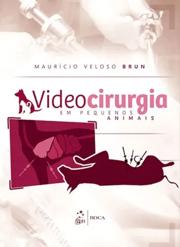 Livro Videocirurgia Veterinária em Pequenos Animais - Cirurgia Veterinária