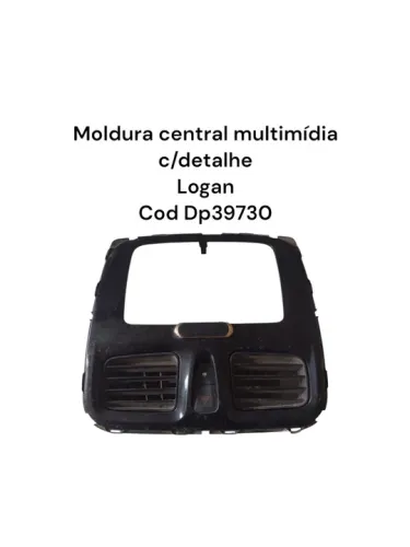 Moldura central multimídia c/detalhe Logan Cod Dp39730