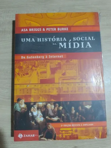 Uma História Social da Mídia. De Gutemberg à Internet. Burke & Briggs. Livro LACRADO!!!