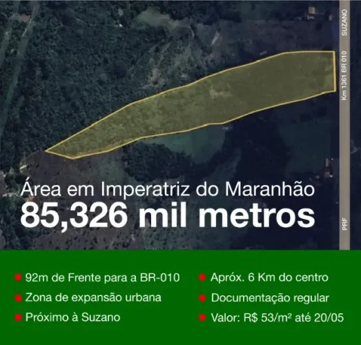TERRENO ESTRATÉGICO NA BR-010 COM 85.326m, PRÓX. SUZANO - Z. DE EXP. URB, IMPERATRIZ -MA