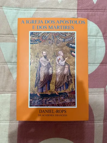 Livro - A Igreja dos apóstolos e dos mártires - Volume I (Daniel-Rops)