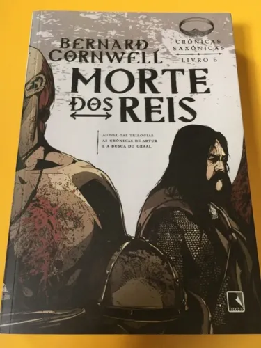 Morte dos Reis - Crônicas Saxônicas - Livro 6 Bernard Cornwell