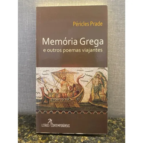 Memória Grega e outros poemas viajantes - Pericles Prade