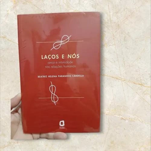 Laços e nós: amor e intimidade nas relações humanas (lacrado)