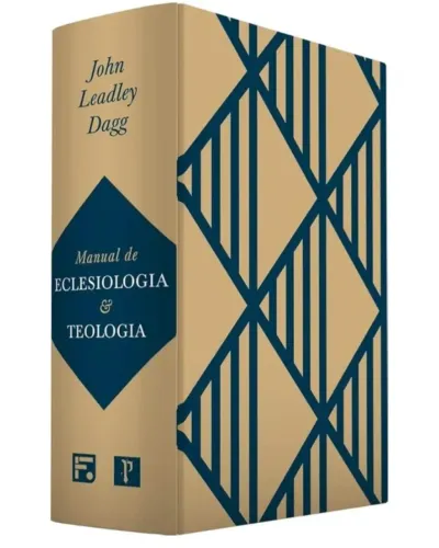 TEOLOGIA SISTEMÁTICA JOHN L. DAGG+ MANUAL ECLESIOLOGIA JOHN DAGG (LACRADO!!)