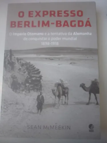 O Expresso Berlim-Bagdá - Sean McMeekin