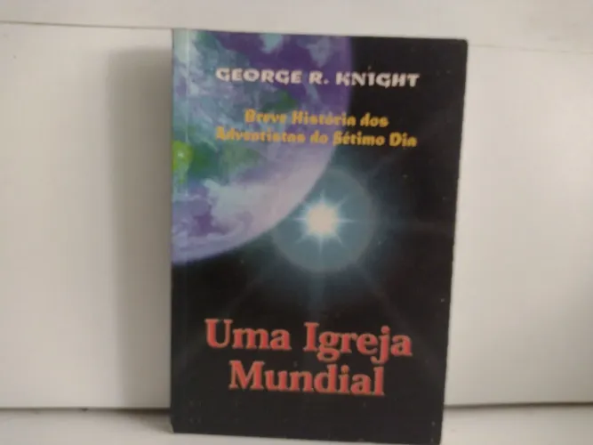 Uma Igreja Mundial - George R. Knight