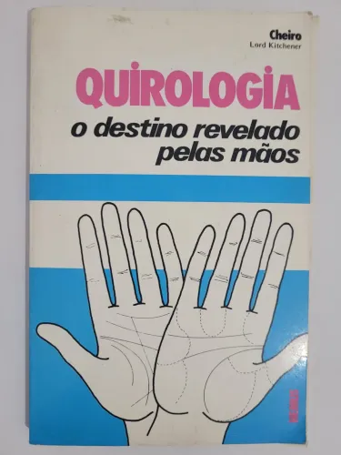 Quirologia - O Destino Revelado Pelas Mãos