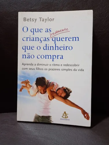 Livro O que as crianças realmente querem que o dinheiro não compra