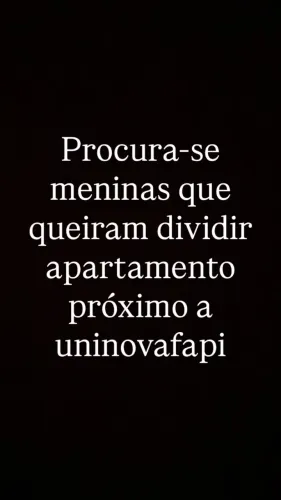 Procuro alguém para dividir apartamento, menina com mobilia paga 400próximo a uninovafapi