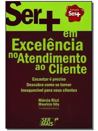 Livro Ser + Em Excelência No Atendimento Ao Cliente