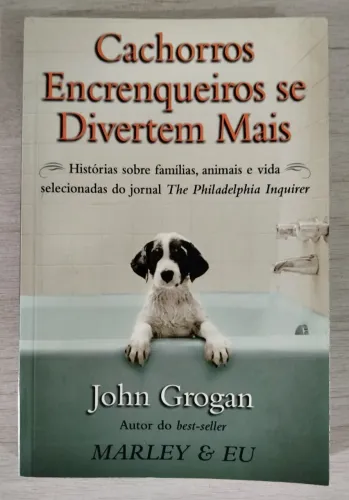 Livro Cachorros Encrenqueiros Se Divertem Mais - John Grogan
