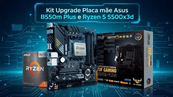 Kit Upgrade Placa mãe Asus Tuf B550m Plus e Ryzen 5 5500x3d