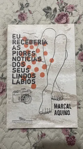 Livro - Eu receberia as piores notícias dos seus lindos lábios - Marçal Aquino