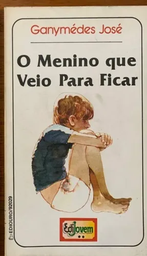 Livro: O Menino que Veio Para Ficar - Ganymedes José