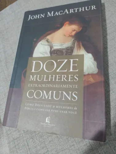 Livro Doze Mulheres extraordinariamente comuns de John MacArthur