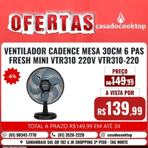 VENTILADOR CADENCE MESA 30CM 6 PAS FRESH MINI VTR310 220V VTR310-220