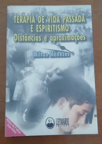 Livro Terapia de Vida Passada e Espiritismo - Milton Menezes