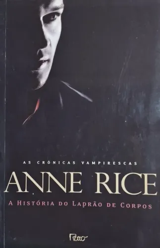 ANNE RICE - A História do Ladrão de Corpos - Usado