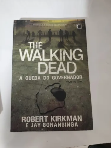 The Walking Dead - A Queda do Governador Parte 1 - Robert Kirkman e Jay Bonansinga