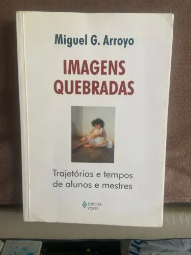 Livro: Imagens Quebradas - Miguel G. Arroyo