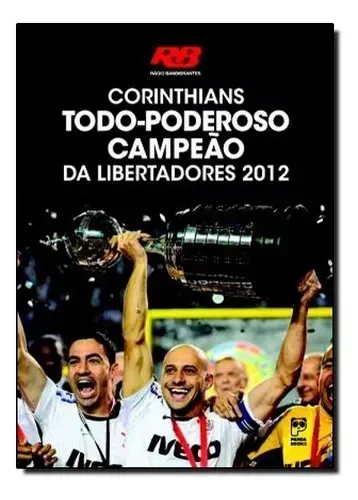 Corinthians Todo-poderoso Campeão Da Libertadores 2012 + Cd