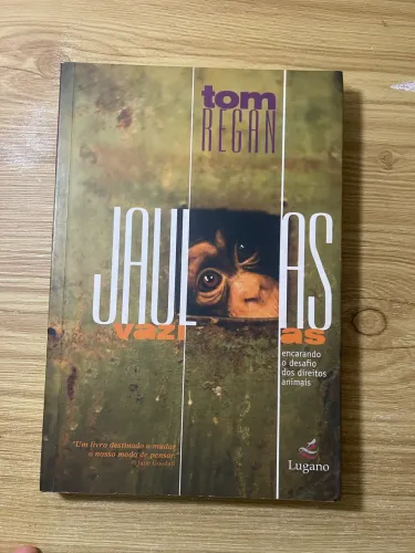 Jaulas Vazias - Encarando o desafio dos direitos animais