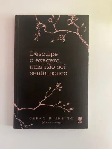 Livro Desculpe o exagero, mas não sei sentir pouco