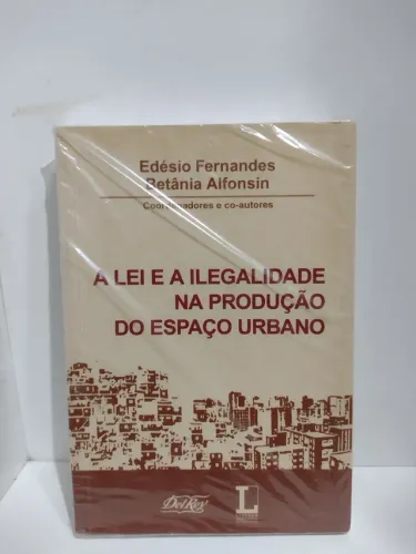 Livro a lei e a ilegalidade na produção do espaço urbano