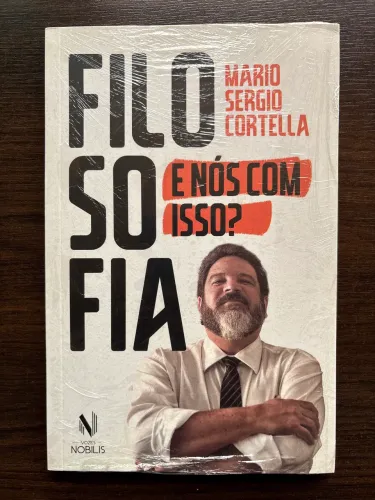 Livro Filosofia E nós com isso ? Mário Sérgio Cortella