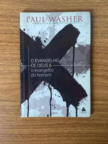Livro O Evangelho de Deus e o Evangelho do Homem - Paul Washer